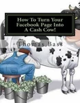 How Turn Your Fac Page Into Cash Cow!, Paperback By Bass, Thomas C., Bra.... Fixed Price $9.66.